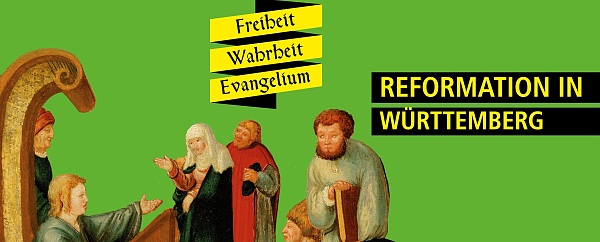 "Freiheit – Wahrheit – Evangelium" – Reformation in Württemberg