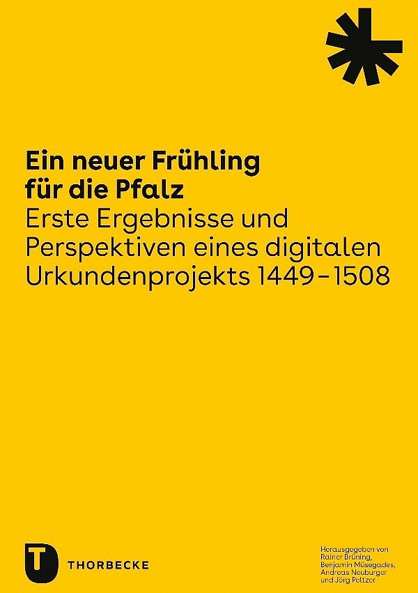 600x850px; Tagungsband Ein neuer Frühling für die Pfalz. Erste Ergebnisse und Perspektiven eines digitalen Urkundenprojekts 1449-1508